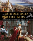 Image for The Middle Ages for Kids through the lives of kings, heroes, and saints
