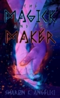 Image for The Magick and the Maker