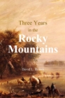 Image for Three Years in the Rocky Mountains