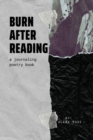 Image for Burn After Reading : A Journaling Poetry Book