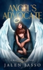 Image for Angel&#39;s Advocate : A Magical Fantasy