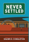 Image for Never Settled : a memoir of a boy on the road to manhood