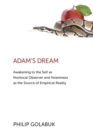 Image for Adam&#39;s Dream : Awakening to the Self as Nonlocal Observer and the Source of Empirical Reality
