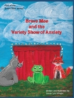 Image for Brave Mee and the Variety Show of Anxiety : Variety Show of Anxiety