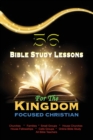 Image for 56 Bible Study Lessons for the Kingdom Focused Christian
