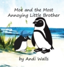 Image for Moe and the Most Annoying Little Brother : a Moe the Penguin Book