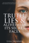 Image for Truth, Lies &amp; Alzheimer&#39;s Its Secret Faces