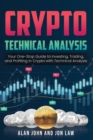 Image for Crypto Technical Analysis : Your One-Stop Guide to Investing, Trading, and Profiting in Crypto with Technical Analysis.