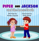 Image for Piper &amp; Jackson &amp; The Loose Tooth