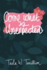 Image for Come What is Unexpected