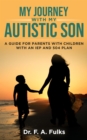 Image for My Journey With My Autistic Son: A Guide For Parents With Children With An IEP and 504 Plan