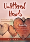 Image for Unfettered Hearts : Ordinary People Doing Extraordinary Things: Ordinary People Doing Extraordinary Things