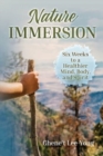 Image for Nature Immersion : Six Weeks to a Healthier and Stronger Mind, Body, and Spirit
