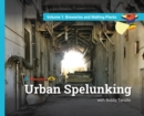 Image for Urban Spelunking with Bobby Tanzilo : Volume 1: Breweries and Malting Plants
