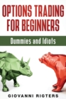 Image for Options Trading for Beginners, Dummies &amp; Idiots