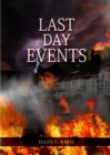 Image for Last Day Events : (Country Living, Message to Young People in the last Days, Adventist Home counsels, 1844 made simple, The Great Controversy and the Last Days Prophecy)