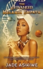 Image for The Advanced Melanin Empath : In Depth Knowledge of Self to Protect and Guide Empathic Energy