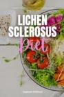 Image for Lichen Sclerosus Diet : A Beginner&#39;s 3-Week Guide for Women, With Curated Recipes and a Sample Meal Plan