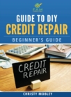 Image for Guide to DIY Credit Repair : Beginner&#39;s Guide