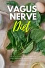 Image for Vagus Nerve Diet : A Beginner&#39;s 3-Week Step-by-Step Guide to Managing Anxiety, Inflammation, and Depression Through Diet, With Sample Recipes and a Meal Plan