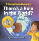 Image for There&#39;s a Hole in the World? : A Homophone Adventure