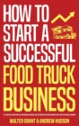 Image for How to Start a Successful Food Truck Business