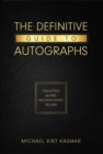 Image for Definitive Guide To Autographs: Collecting Buying Authenticating Selling: Collecting Buying Authenticating Selling