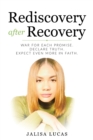 Image for Rediscovery after Recovery : War for Each Promise. Declare Truth. Expect Even More in Faith.
