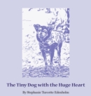 Image for The Tiny Dog with the Huge Heart