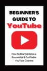 Image for Beginner&#39;s Guide To YouTube 2022 Edition