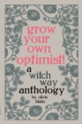 Image for Grow Your Own Optimist! : A Witch Way Anthology