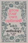 Image for Grow Your Own Optimist!: A Witch Way Anthology