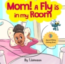 Image for Mom! A Fly Is in My Room