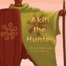 Image for Akiti the Hunter Part I (Softcover)