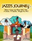 Image for Jazzi&#39;s Journey : When I Grow Up, What Will I Be? A Doctor, A Teacher, Maybe An MC: When I G