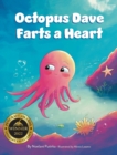 Image for Octopus Dave Farts a Heart : A Children&#39;s Book About Empathy and Embracing Differences