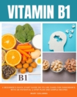 Image for Vitamin B1: A Beginner&#39;s Quick Start Guide on its Use Cases for Parkinson&#39;s, with a Potential 3-Step Plan and Sample Recipes