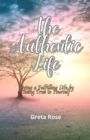 Image for Authentic Life: Living a Fulfilling Life by Being True to Yourself