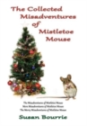 Image for The Collected Misadventures of Mistletoe Mouse