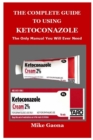 Image for The Complete Guide to Using Ketoconazole