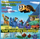 Image for The Adventures of Billy &amp; Willie and the magic cave- our journey to Africa