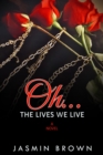 Image for Oh The Lives We Live: A Novel