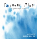 Image for Forever Mine (a goodbye story)