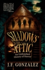 Image for J. F. Gonzalez&#39;s Shadows in the Attic