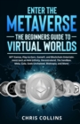 Image for Enter the Metaverse - The Beginners Guide to Virtual Worlds