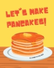 Image for Let&#39;s Make Pancakes!