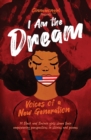 Image for I Am the Dream : Voices of a New Generation