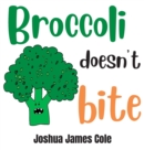 Image for Broccoli Doesn&#39;t Bite : An ABC Book