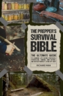 Image for The Prepper&#39;s Survival Bible : The Ultimate Guide to Learning Life-Saving Strategies, Stockpiling, Canning, Home Defense, and Sustain Yourself Living Off-Grid