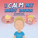 Image for I Calm My Body Down